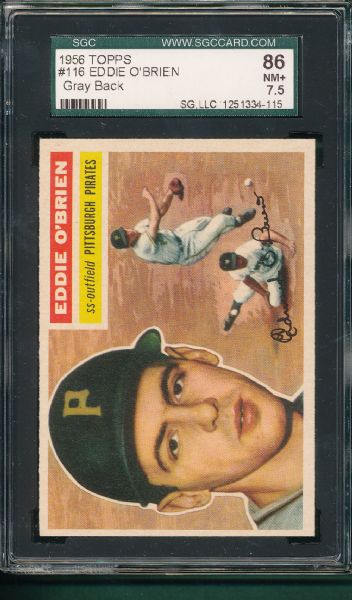 1956 Topps #116 Eddie O'Brien, SGC 86 *Gray Back*