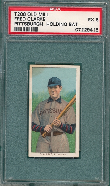 1909-1911 T206 Clarke, Batting, Old Mill Cigarettes PSA 5 *Only Three Graded, None Higher*